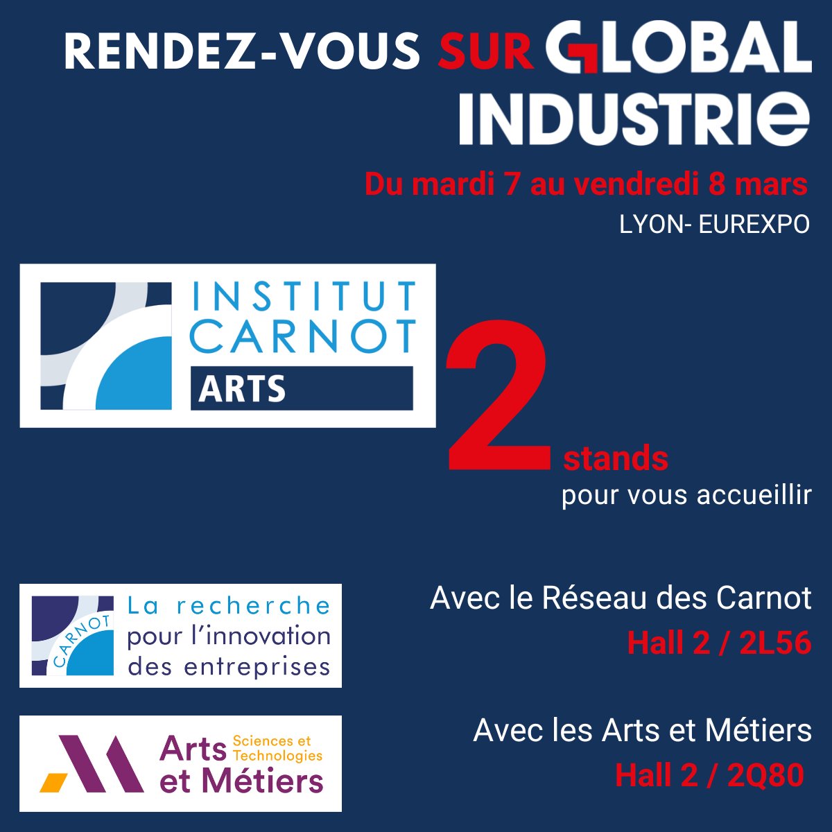 Global Industrie : J-8 
<a href="/Salon_GI/">GLOBAL INDUSTRIE</a> <a href="/ArtsetMetiers_/">Arts et Métiers - ENSAM</a> <a href="/AM_Alumni/">Arts&Métiers Alumni</a> <a href="/Reseau_Carnot/">Carnot</a>