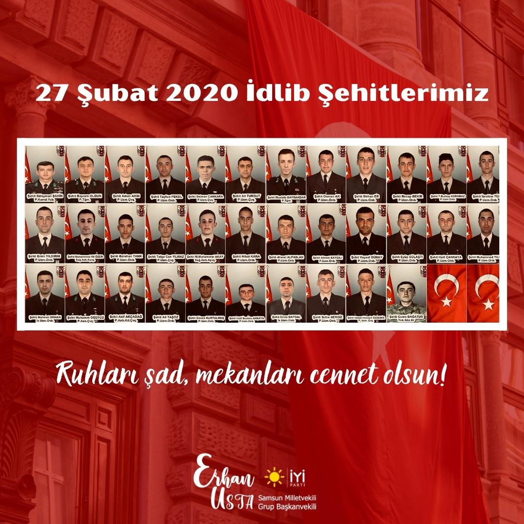 - 27 Şubat 2020

Suriye'nin İdlib kentinde, alçak bir saldırı sonucu şehit düşen 34 kahraman askerlerimizi rahmet ve minnetle anıyorum.

Ruhları şad, mekanları cennet olsun.

Kaybettiğimiz hiçbir canı unutmayacağız!