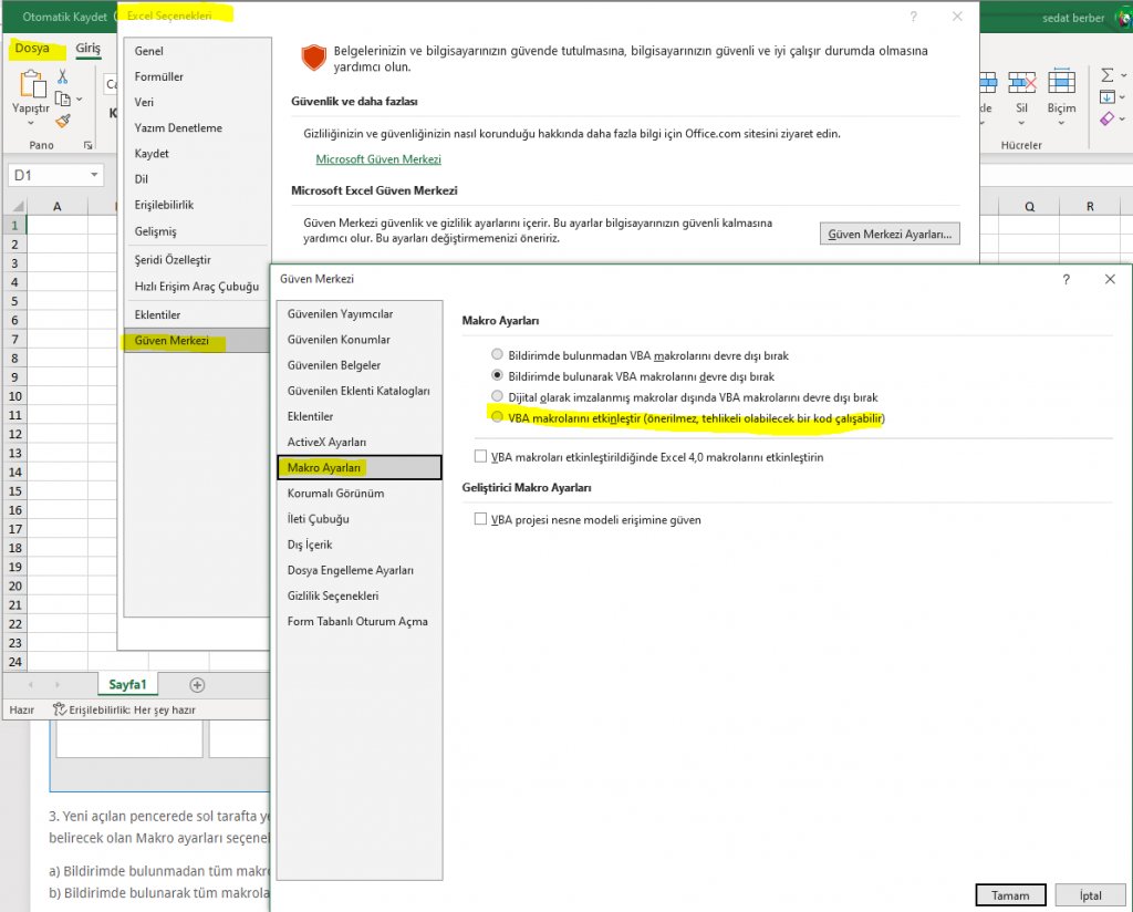 Bu makalede Excel Tehlikeli olabilecek bir makro engellendi hatasının çözümü hakkında bilgi saghibi olacaksınız.

BİLGİSAYAR ÜZERİNDEN YAPILMASI GEREKEN AYARLAR

1.AŞAMA

Dosya-Seçenekler-Güven Merkezi-Güven Merkezi Ayarları işaretli alan seçilir.

2.

itprotech.com.tr/excel-tehlikel…