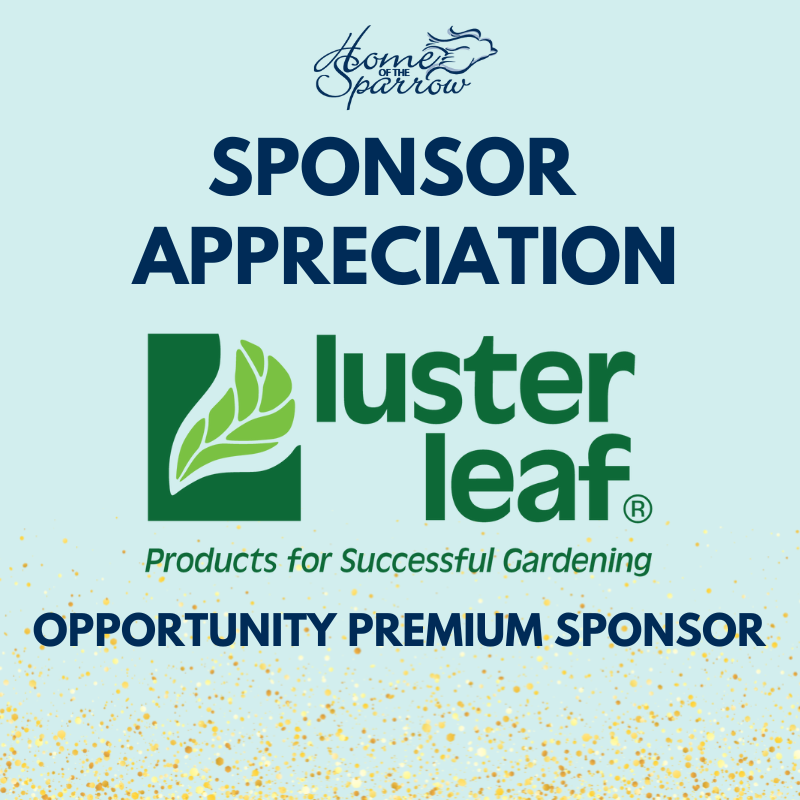 Thank you to Luster Leaf for their 2023 Opportunity Premium Sponsorship! We appreciate Luster Leaf's generous support. For more information about Luster Leaf visit: lusterleaf.com
Interested in sponsoring an event? Contact AGluth@hosparrow.org or call 815-271-5444 x224