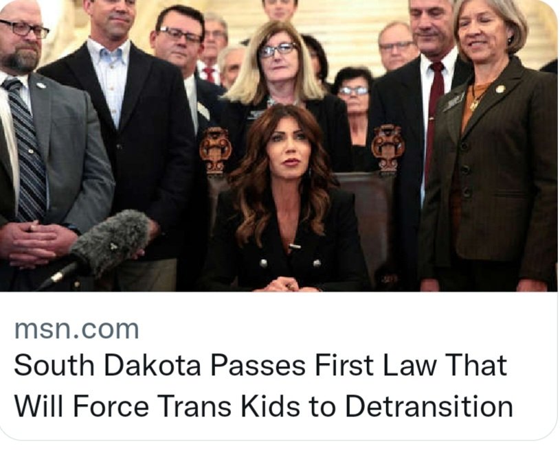 In case you missed it: South Dakota Governor Kristi Noem passes first law that will force trans kids to detransition. The damage Republicans are doing to these kids nationwide is devastating. They might as well just pull the trigger.