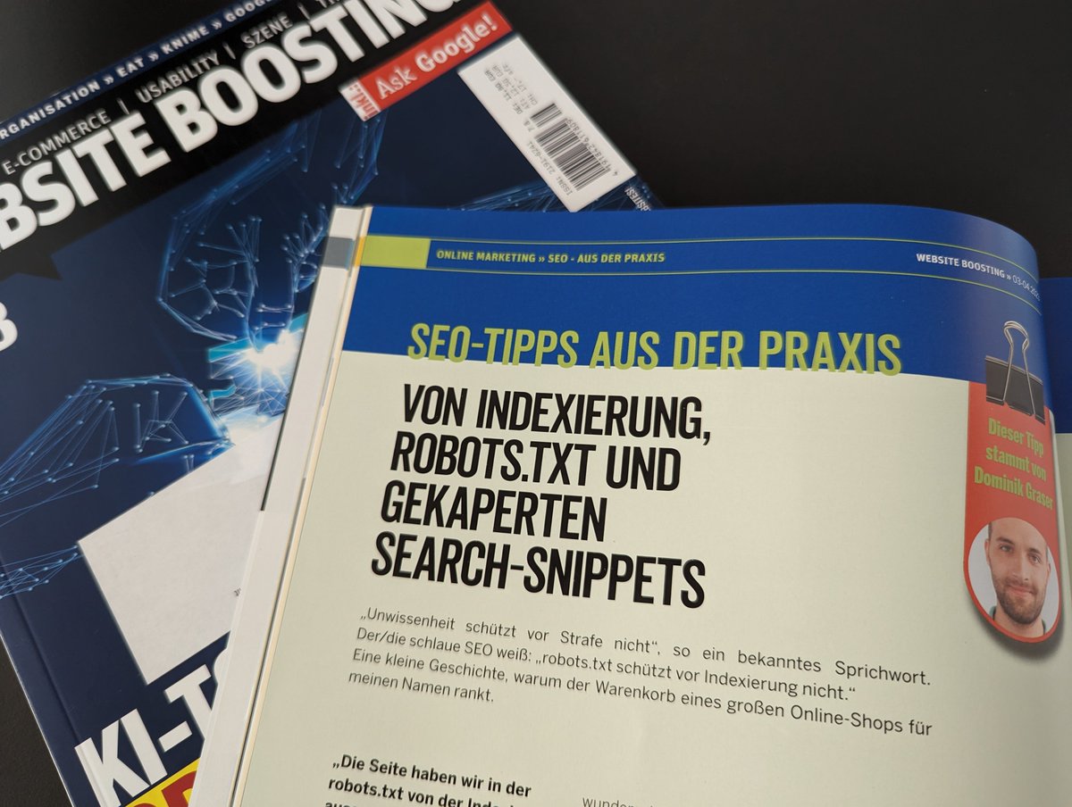 In der aktuellen Ausgabe der <a href="/websiteboosting/">Website Boosting</a>  durfte ich erstmals einen Artikel veröffentlichen. Und da bin ich schon auch ein bisschen stolz drauf 😊

➡ Ich zeige dir an einem konkreten Beispiel, wie sich Disallow in der robots.txt und noindex auf der URL im Weg stehen können.
