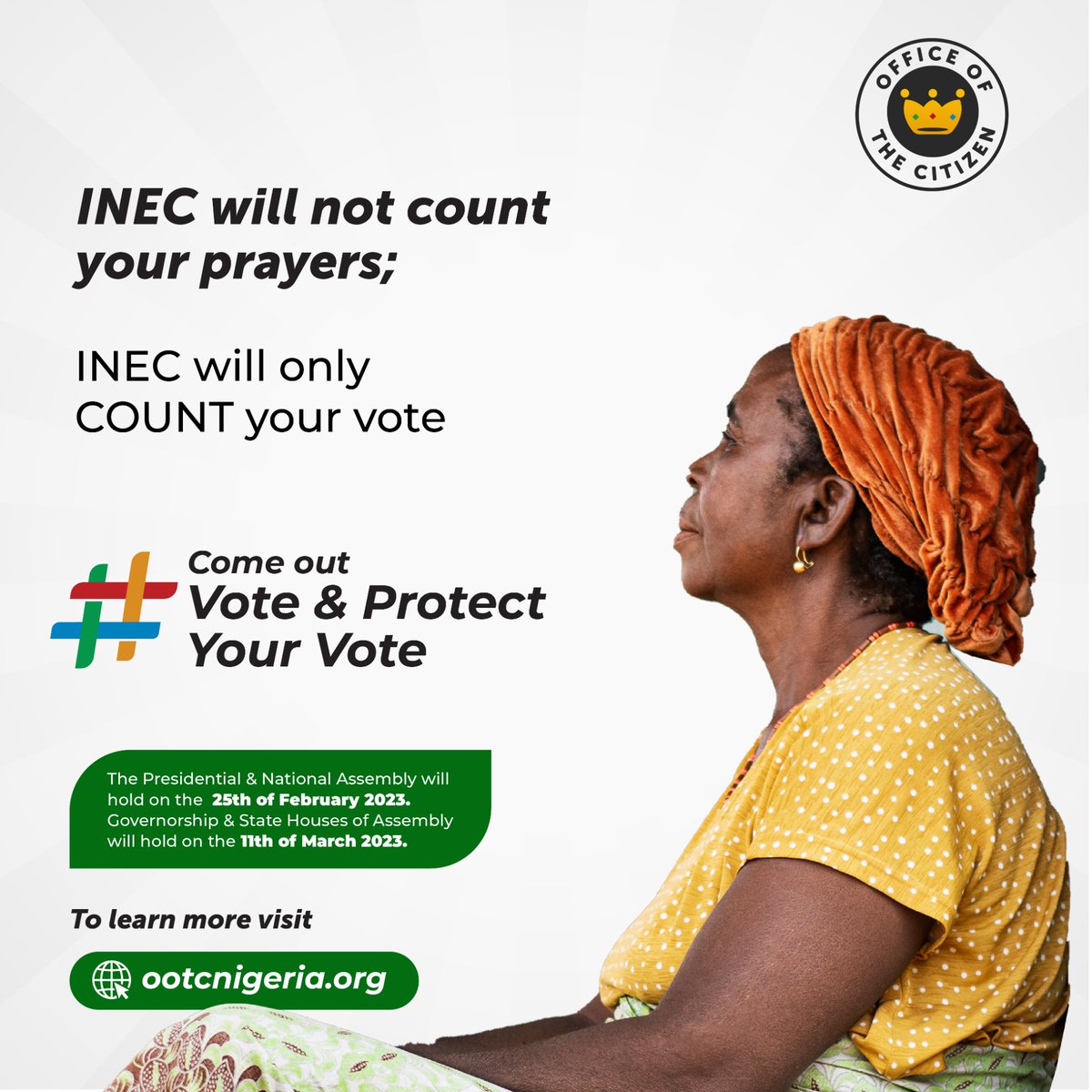 It's 9 days to Nigeria's #2023Elections. INEC will only count your vote, not your prayers. There's a place for prayers, and there's a place for action. It is time to take action. Come out, vote and protect your vote.