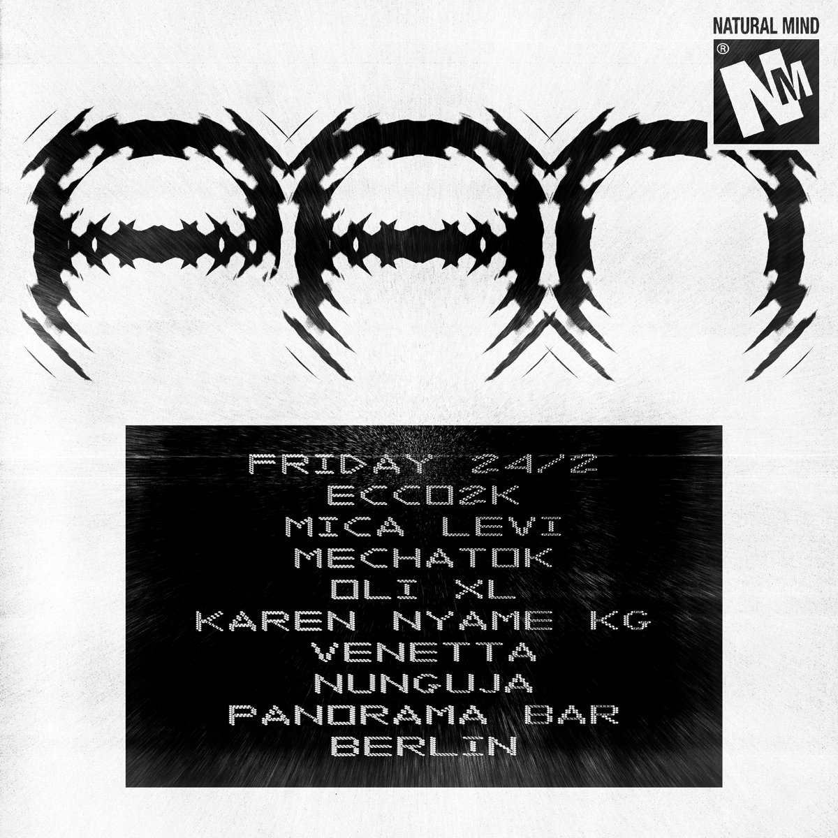 Panorama Bar — 24 February berghain.berlin/en/event/73196/ * together with Natural Mind (c) @mechatok ・ _ Ecco2k (LIVE) _ Mica Levi _ Mechatok _ Oli XL _ Karen Nyame KG _ Venetta _ Nunguja ・