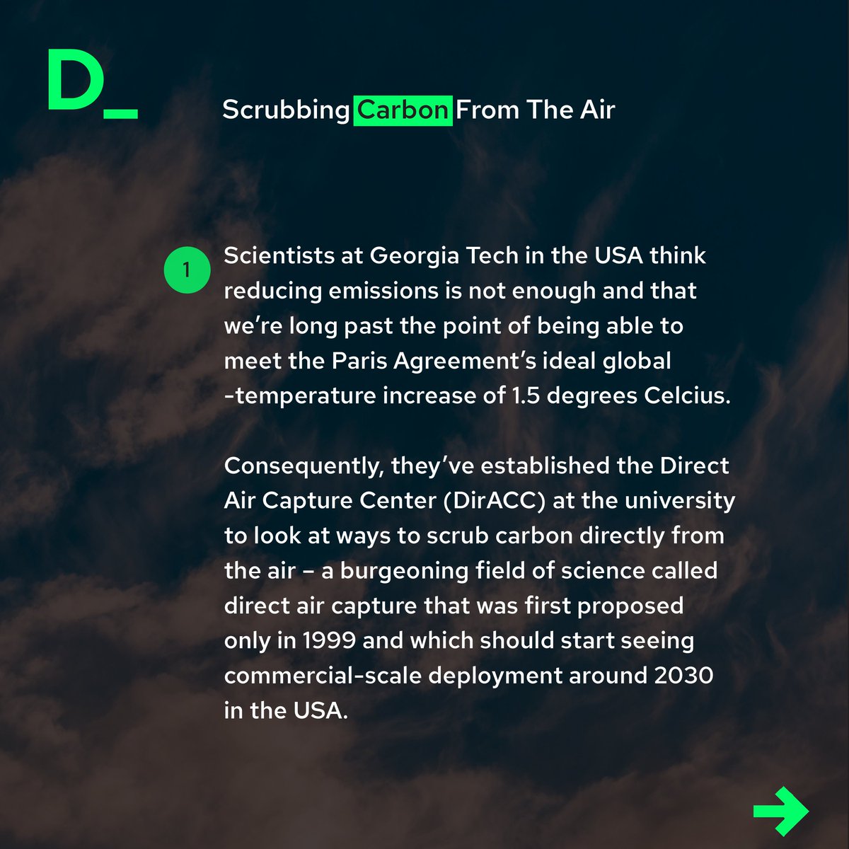 Scientists at Georgia Tech in the USA think we’re long past the point of being able to meet the Paris Agreement’s ideal global temperature increase of 1.5 degrees Celcius. Consequently, they’ve established the Direct Air Capture Center (DirACC).

#carboncapture