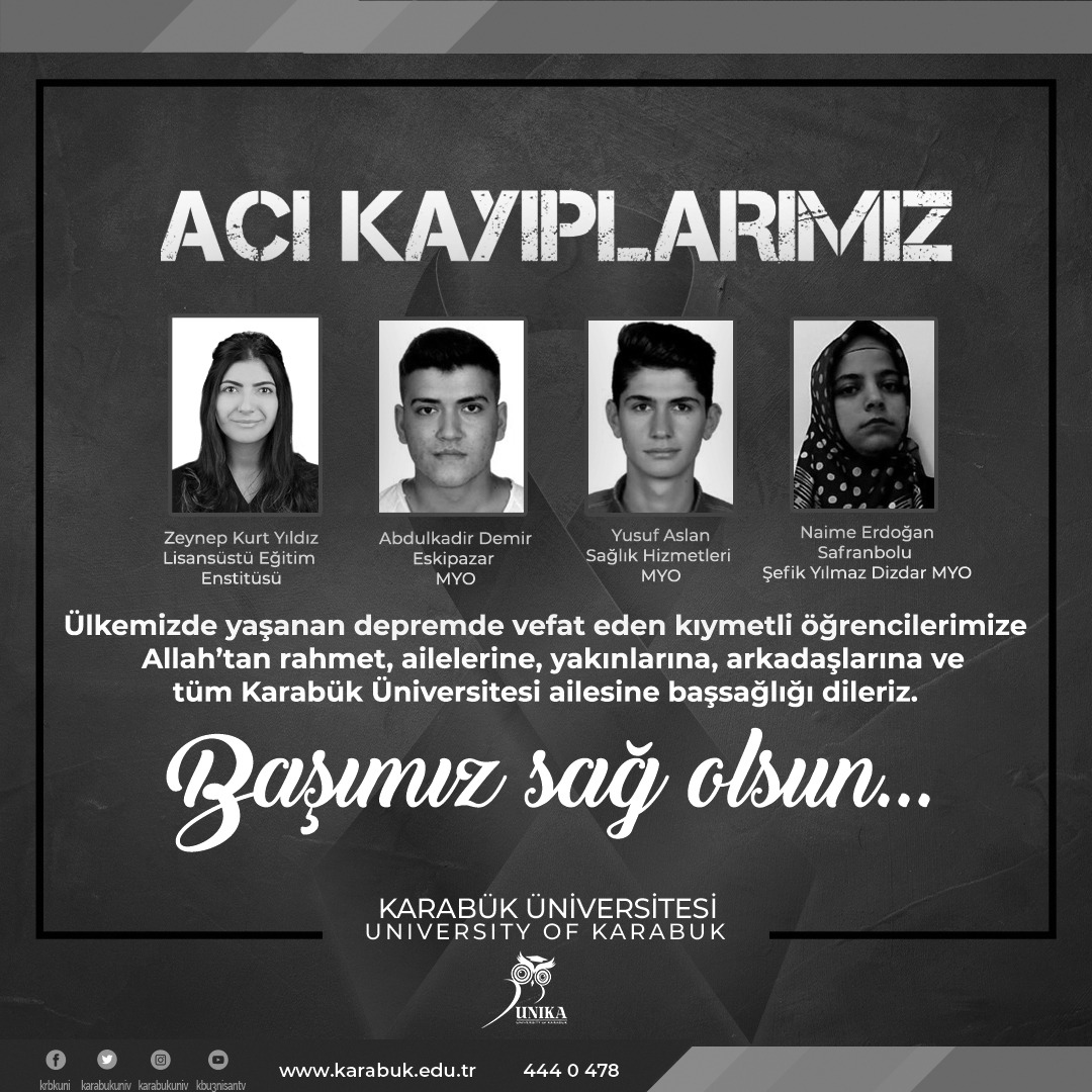 krbkuni's tweet photo. Ülkemizde yaşanan depremde vefat eden kıymetli öğrencilerimize Allah'tan rahmet, ailelerine, yakınlarına, arkadaşlarına ve tüm Karabük Üniversitesi ailesine başsağlığı dileriz. Sizleri Unutmayacağız... #karabüküniversitesi #unika https://t.co/jolpB65XPm