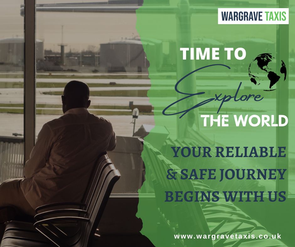 Time To Explore The World - Your Reliable & Safe Journey Begins With Us

0118 3248381
wargravetaxis.co.uk

#wargravetaxis #taxiservices #247services #safeandreliable #journey #travel #exploreworld #airporttravel #airporttransfers