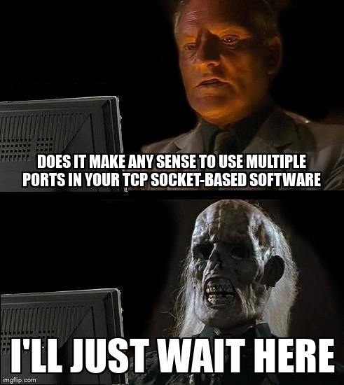overflow_meme's tweet image. Does it make any sense to use multiple ports in your TCP socket-based software stackoverflow.com/questions/7545… #python3x #sockets