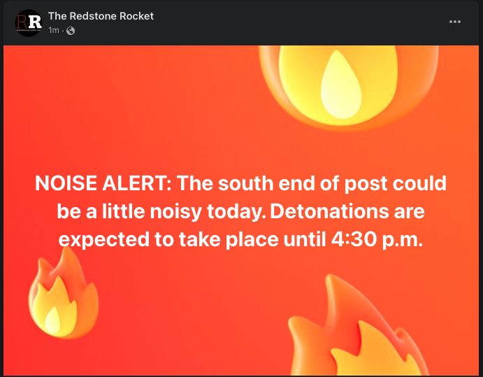TeamRedstone's tweet photo. NOISE ALERT: The south end of post could be a little noisy today. Detonations are expected to take place until 4:30 p.m. #noisealert #theredstonerocket https://t.co/FafaVt2fl7
