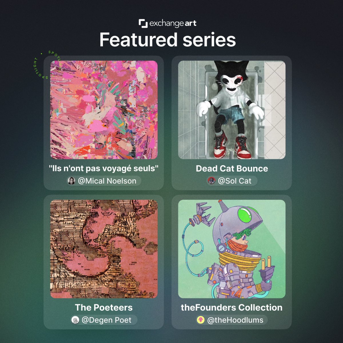 Today's Spotlight Series is ''Ils n'ont pas voyagé seuls'' by <a href="/micalnoelson/">Mical Noelson</a>

Featured Series are:

- "Dead Cat Bounce” by <a href="/Sol_Cat17/">Sol Cat Auction TODAY FEB 14 6pm EST⚡️🐱</a>
- "The Poeteers” by <a href="/degenpoet/">degen poet ⚛️⚡️</a>
- "theFounders Collection" by <a href="/theHOODLUMs_/">theHOODLUMs 🚀</a>

Check them out now and show em some love ❤️