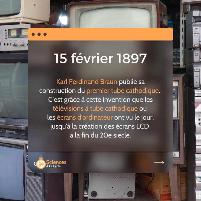 En 1897, Karl Ferdinand Braun construit le premier tube cathodique. C'est grâce à cette invention que les télévisions à tube cathodique ou les écrans d'ordinateur ont vu le jour, jusqu'à l'introduction des écrans LCD à la fin du 20e siècle.