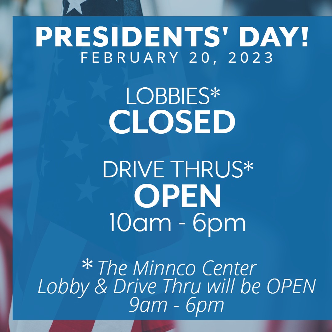 MinncoCU's tweet photo. New Holiday Hours: 
Presidents' Day, Monday, February 20th, the Minnco Center lobby and drive thru will be OPEN their regular hours.  All other office lobbies will be CLOSED and all other drive-thrus will be OPEN from 10am - 6pm. https://t.co/A68y8nhDt9
