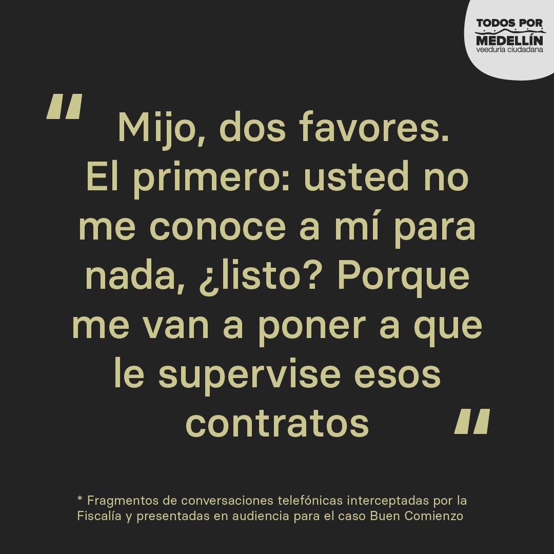 TodosXMedellin's tweet photo. Estas son algunas de las frases de las conversaciones interceptadas por la Fiscalía y presentadas en la última audiencia del caso @Buen_Comienzo. Juzguen ustedes. 👇 https://t.co/yjM4EpoYOQ