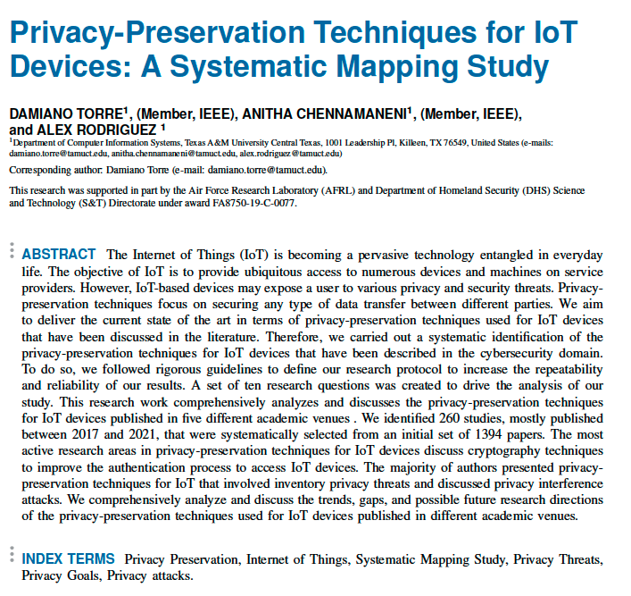 Damiano Torre (@dacotorre) on Twitter photo Another research article "Privacy-Preservation Techniques for #IoT Devices: A Systematic Mapping Study" was accepted for publication in <a href="/IEEEAccess/">IEEE Access</a> With Anitha Chennamaneni and Alex Rodriguez <a href="/TAMUCT/">A&M-Central Texas</a> Supported by <a href="/AFResearchLab/">Air Force Research Lab - AFRL</a> & <a href="/dhsscitech/">DHS S&T</a> #Cybersecurity ieeexplore.ieee.org/document/10044… Another research article "Privacy-Preservation Techniques for #IoT Devices: A Systematic Mapping Study" was accepted for publication in <a href="/IEEEAccess/">IEEE Access</a> With Anitha Chennamaneni and Alex Rodriguez <a href="/TAMUCT/">A&M-Central Texas</a> Supported by <a href="/AFResearchLab/">Air Force Research Lab - AFRL</a> & <a href="/dhsscitech/">DHS S&T</a> #Cybersecurity ieeexplore.ieee.org/document/10044…
