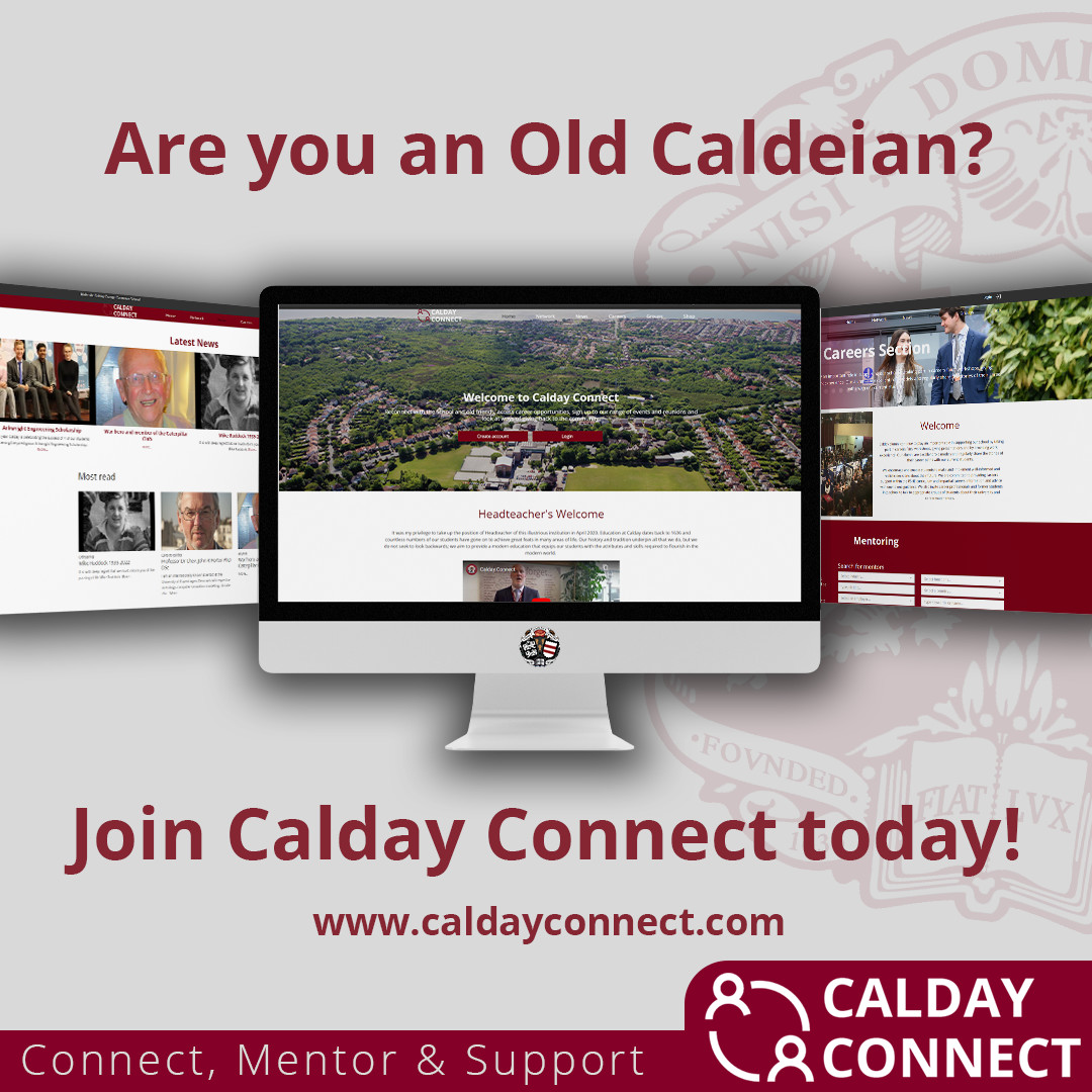 📣 Calling all Old Caldeians!
Have you joined Calday Connect, our Alumni platform?
We'd love for you to join the growing online community of Caldeians.

To join your online community please visit caldayconnect.com/register
We look forward to seeing you on Calday Connect!