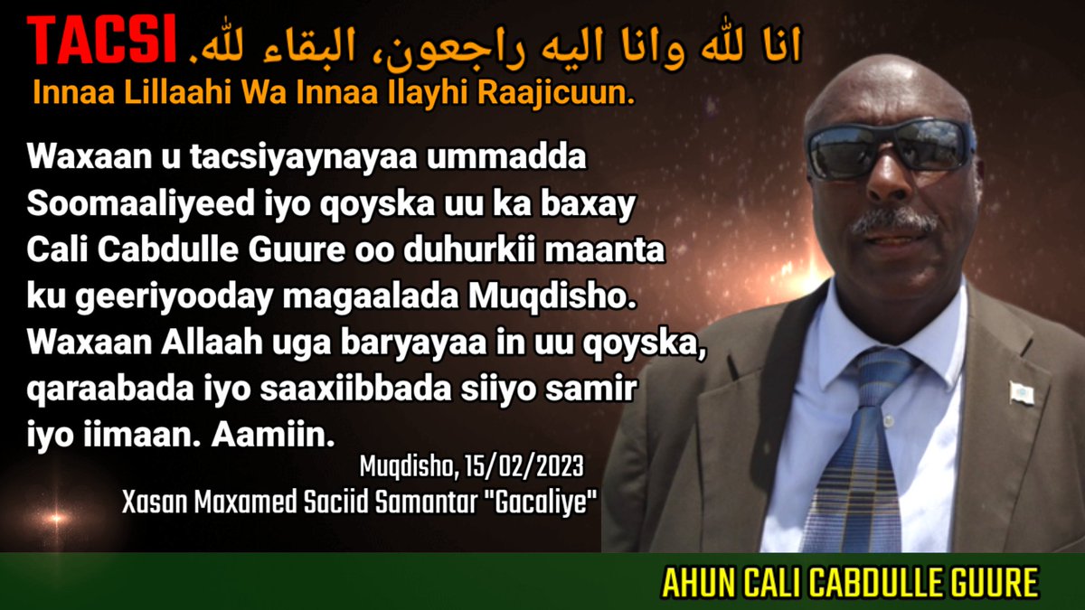 XasanGacaliye's tweet photo. انا لله وانا اليه راجعون، البقاء لله.
Waxaan u tacsiyaynayaa ummadda
#Soomaaliyeed iyo qoyska uu ka baxay Cali Cabdulle #Guure oo duhurkii maanta ku geeriyooday #Muqdisho. Waxaan Allaah uga baryayaa in uu samir iyo iimaan naga siiyo, Jannatul Firdowsana ka waraabiyo. Aamiin. https://t.co/c2bTeV59P6