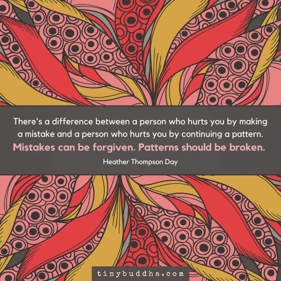 tinybuddha's tweet photo. "There's a difference between a person who hurts you by making a mistake and a person who hurts you by continuing a pattern. Mistakes can be forgiven. Patterns should be broken." ~Heather Thompson Day https://t.co/b8uLxHqnF3
