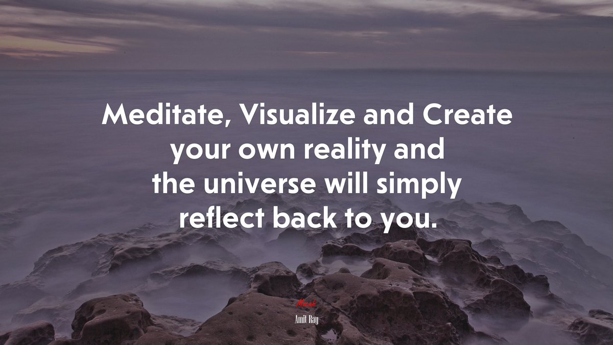 MeditationEvent's tweet photo. Meditate, Visualize and Create your own reality and the universe will simply reflect back to you. ~ Amit Ray https://t.co/hZYUzJjOZZ