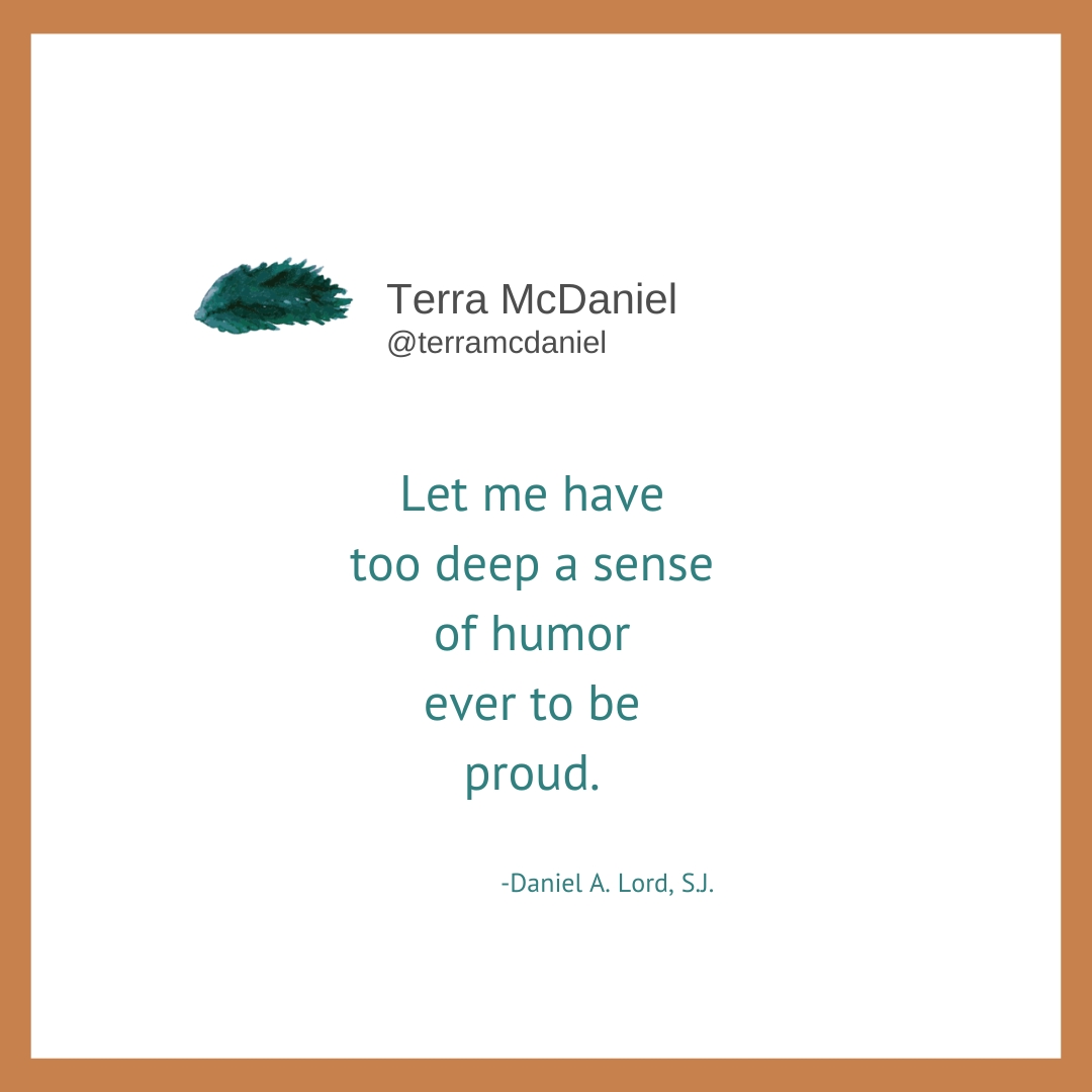 terramcdaniel's tweet photo. Let me have too deep a sense of humor ever to be proud.
Let me know my absurdity before I act absurdly.
Let me realize that when I am humble I am most human,
Most truthful,
And most worthy of your serious consideration. 
—Daniel A. Lord, S.J.

#wednesdaywisdom #spiritualdirector https://t.co/BUaJ5eQpi4