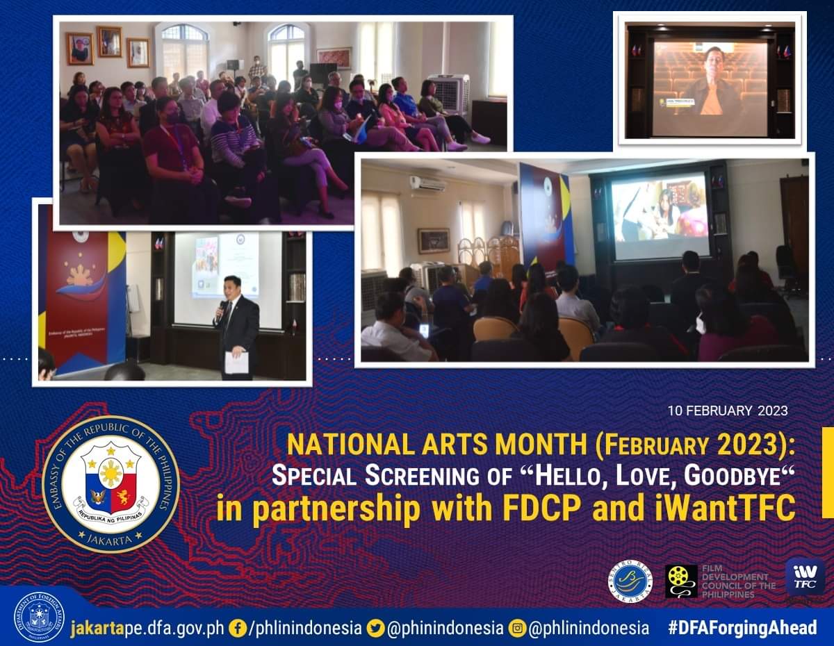 To  celebrate National Arts Month the Philippine in cooperation with the Film Development Council of the Philippines, and iWantTFC/ABS-CBN Film Productions Inc., presented a Film Screening of “Hello, Love, Goodbye” starring Ms. Kathryn Bernardo and Mr. Alden Richards.

#nam2023