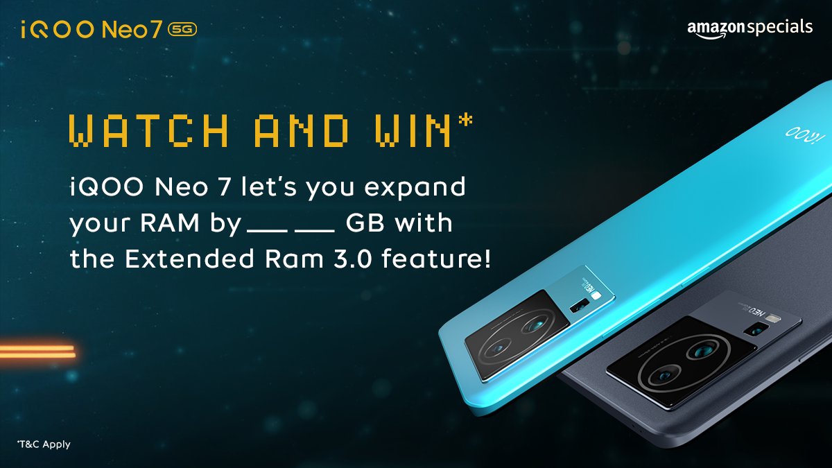 IqooInd's tweet photo. Watch &amp; win*, #iQOONeo7 5G lets you expand your RAM by _ GB with Extended Ram 3.0 feature!

How to participate -
- QRT your answer with #iQOONeo7 #PowerToWin #AmazonSpecials
- Tag 3 friends
- Follow @iQOOInd on Twitter
- T&amp;C Apply - https://t.co/7UcVCAjuqJ https://t.co/Taa4qU5bSf
