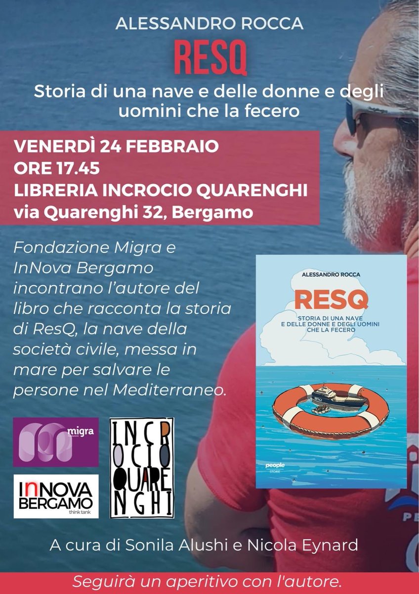 InNova Bergamo, la Fondazione Migra e la Libreria Incrocio Quarenghi vi invitano alla presentazione del libro “RESQ -Storia di una nave e delle donne e degli uomini che la fecero” con l’autore Alessandro Rocca.

VENERDÌ 24 FEBBRAIO
ORE 17.45
Presso Libreria Incrocio Quarenghi