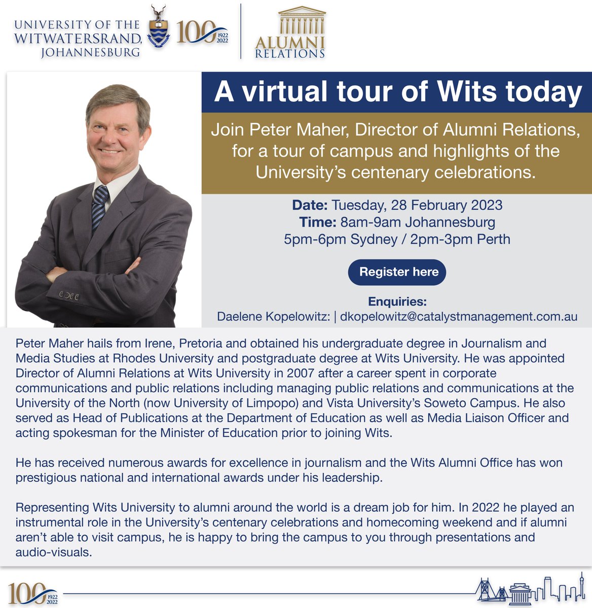 Wits University (@witsuniversity) on Twitter photo A virtual tour of Wits today with Peter Maher, Director of Alumni Relations.
Date: Tue, 28 Feb 2023
Time: 5pm-6pm Sydney / 2pm-3pm Perth / 8am-9am Joburg
Register here: wits-za.zoom.us/webinar/regist…
Enquiries: Daelene Kopelowitz / dkopelowitz@catalystmanagement.com.au
#Wits100 A virtual tour of Wits today with Peter Maher, Director of Alumni Relations.
Date: Tue, 28 Feb 2023
Time: 5pm-6pm Sydney / 2pm-3pm Perth / 8am-9am Joburg
Register here: wits-za.zoom.us/webinar/regist…
Enquiries: Daelene Kopelowitz / dkopelowitz@catalystmanagement.com.au
#Wits100