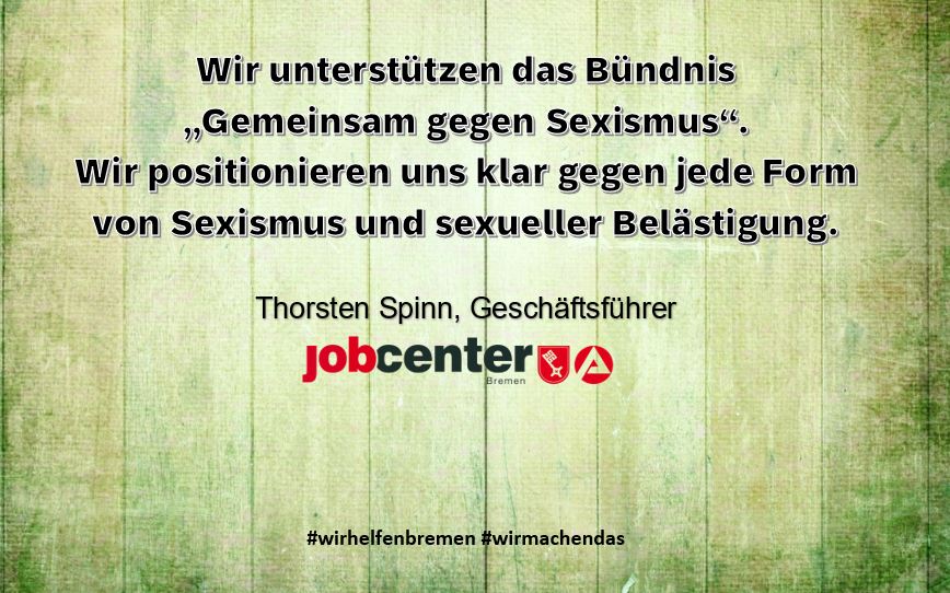 Wir positionieren uns klar gegen #Sexismus und sexuelle Belästigung! @gegensexismus @bmfsfj @eaf_berlin #bremen #jobcenter #wirhelfenbremen #wirmachendas #gemeinsamgegensexismus #bündnisgemeinsamgegensexismus
