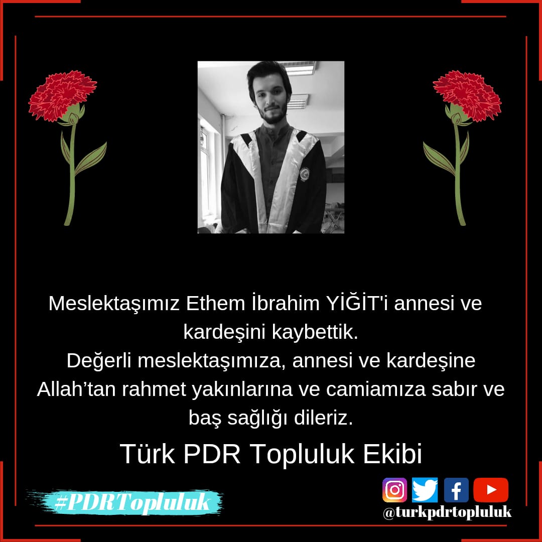 Meslektaşımız Ethem İbrahim YİĞİT'i annesi ve kardeşini kaybettik.

Değerli meslektaşımıza, annesi ve kardeşine Allah'tan rahmet yakınlarına ve camiamıza sabır ve baş sağlığı dileriz.

Türk PDR Topluluk Ekibi