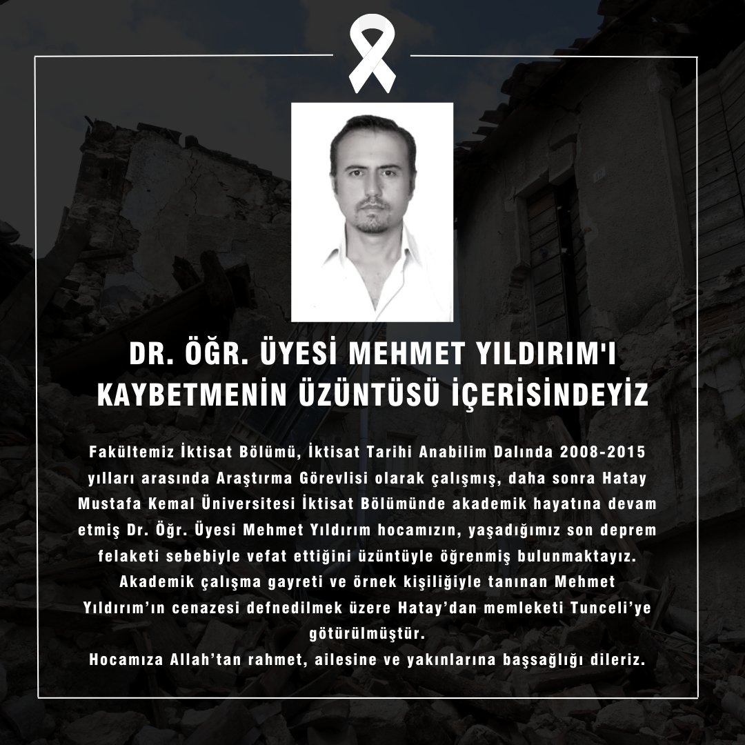 iuiktisatedu's tweet photo. Fakültemizde 2008-2015 yılları arasında Araştırma Görevlisi olarak çalışmış, daha sonra Hatay Mustafa Kemal Üniversitesinde akademik hayatına devam etmiş Dr. Öğr. Üyesi Mehmet Yıldırım hocamızın, deprem felaketi sebebiyle vefat ettiğini üzüntüyle öğrenmiş bulunmaktayız. https://t.co/wMKsZD6OTH