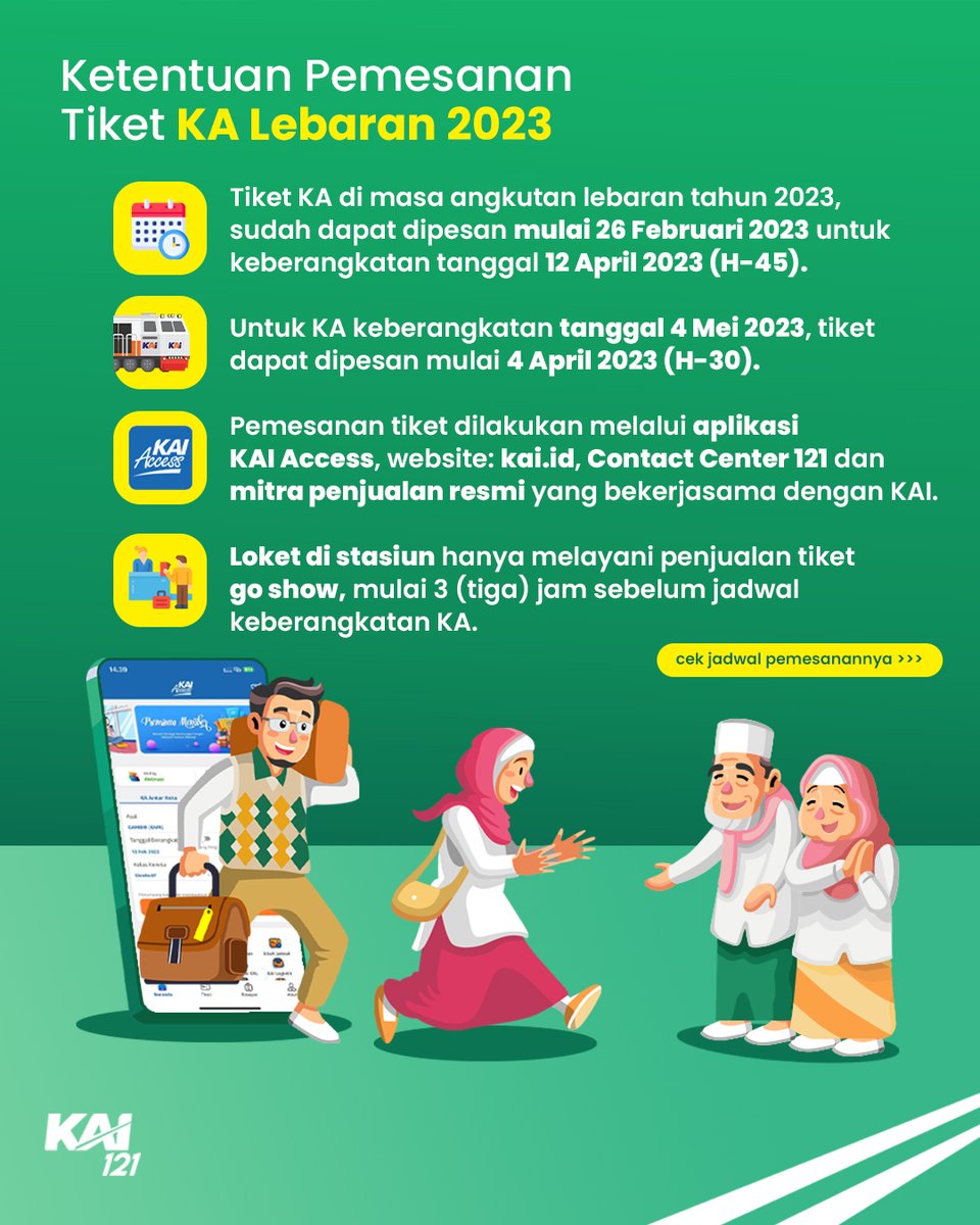 KAI121's tweet photo. Tiket KA Lebaran dapat Dipesan Mulai 26 Feb 2023✅

Pemesanan #TiketLebaran mulai 26/02/23 atau H-45 sblm keberangkatan, agar #SahabatKAI bisa merencanakan perjalanan dgn lebih baik.

Pesan tiket: KAI Access, https://t.co/sQEDaS6e2r, Contact Center 121 &amp; mitra resmi KAI.

#KAI121 https://t.co/I3fM0IDeKN