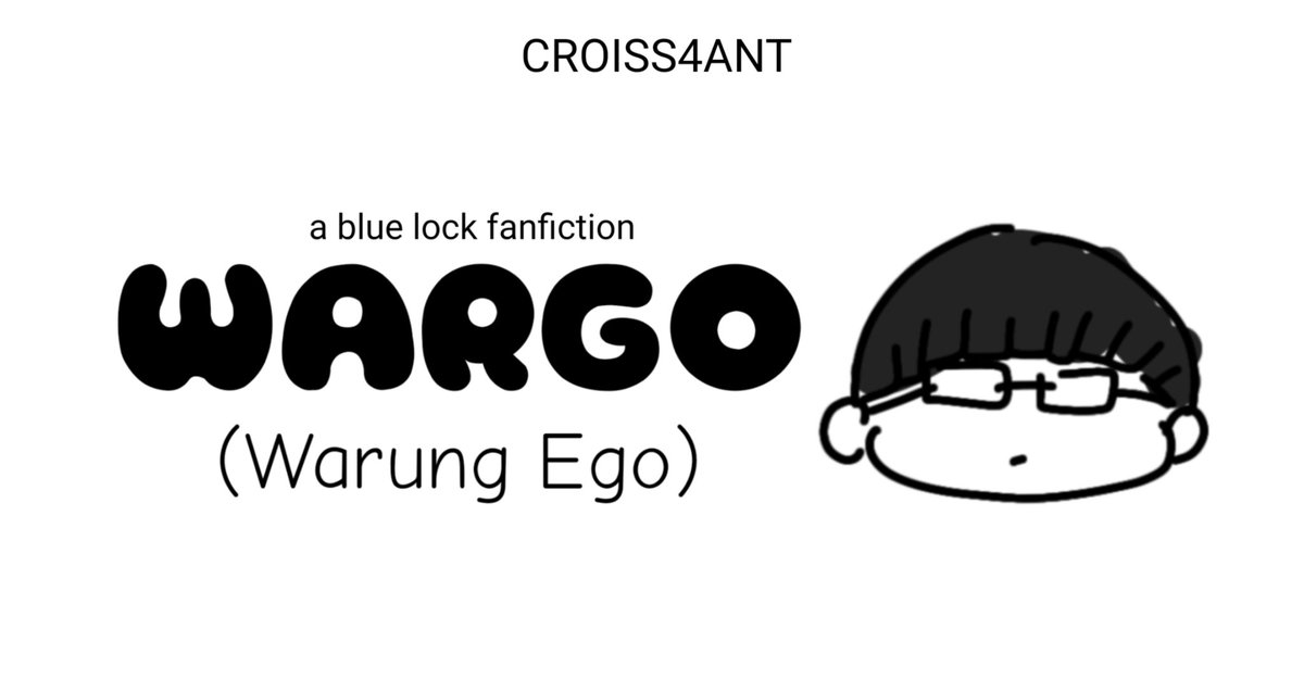 CROISS4ANT's tweet photo. — Wargo (warung ego) 
A #bluelock fanfiction 

(Content warning : harsh words, vulgar words, written both in bahasa sunda &amp; bahasa indonesia) https://t.co/fcQkZRfuFu