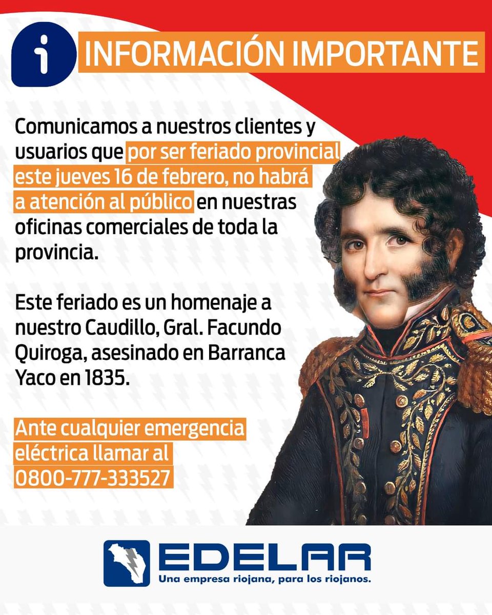 mediosriojaok's tweet image. #EdelarInforma⚡

🟥 Sus oficinas permanecerán cerradas el jueves 16 de febrero, por ser feriado provincial en conmemoración del Gral. Juan Facundo Quiroga, 

☎️Ante cualquier urgencia recuerde la línea gratuita 0800-777-333527