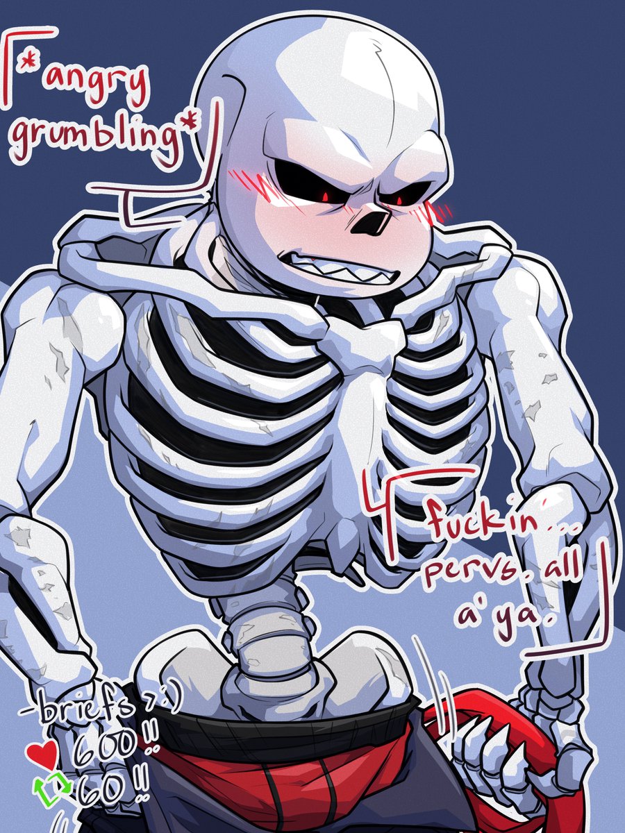 in an upsetting twists... he wears underwear. 

GOOD THING WE'RE STILL GOING &gt;:)

#undertail #undertaleAU #X