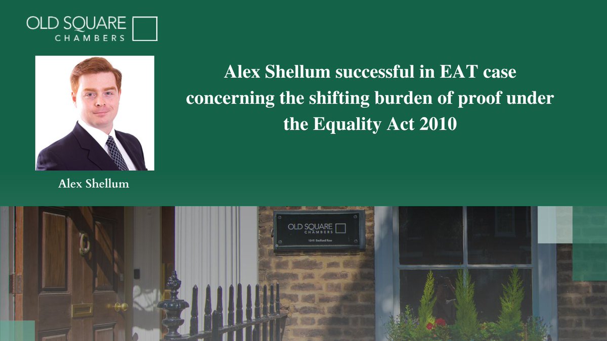 OldSqChambers's tweet image. @AlexShellum successful in EAT case on the burden of proof in discrimination claims, which provides a useful summary of the law relating to s.136 EqA 2010 and the approach to be taken by Tribunals. #ukemplaw oldsquare.co.uk/alex-shellum-s…