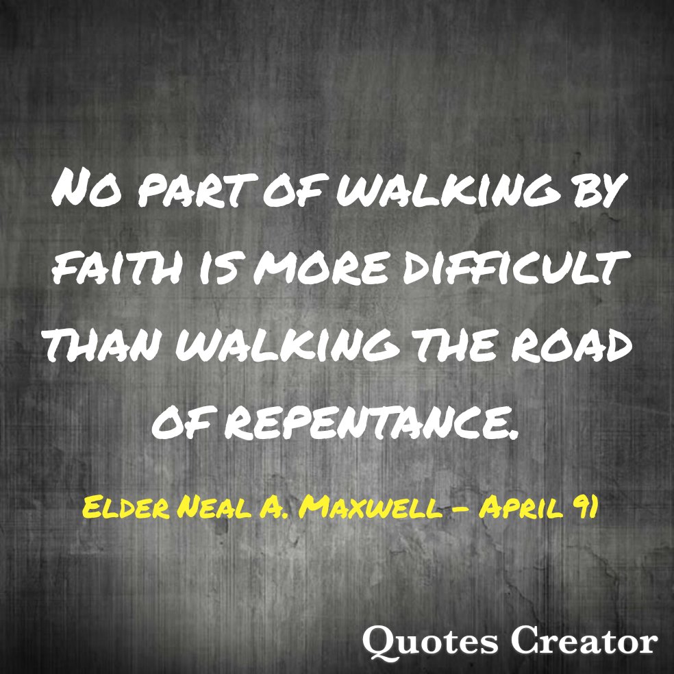 Repentance can be hard. #LatterDaySaint #OnAJourney #TwitterStake #GeneralConference #GenConf #April91 #ElderMaxwell #Repentance