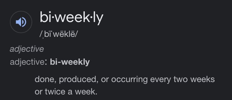 Thisisntflying's tweet photo. It is absolutely unforgivable that “biweekly” can mean “twice a week” OR “every other week.”

A word like this is meant for scheduling purposes! It can’t be open to interpretation! Either it gets its act together, or we need a new word! @Dictionarycom https://t.co/mLdJUBq87u