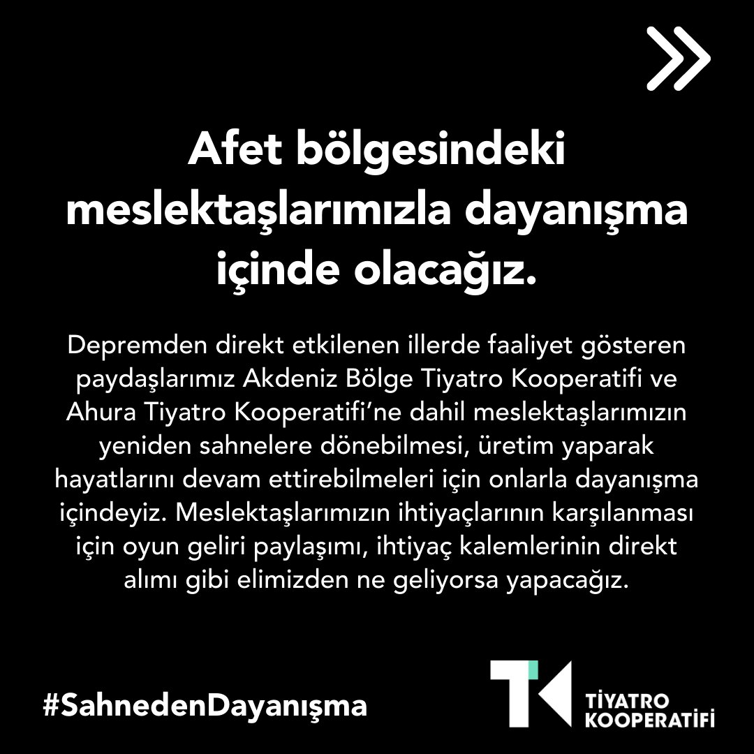 Afet bölgesindeki meslektaşlarımız Akdeniz Bölge Tiyatro Kooperatifi <a href="/ABTKOOP/">Akdeniz Bölge Tiyatro Kooperatifi</a> ve Ahura Tiyatro Kooperatifi ile dayanışma içinde olacağız.