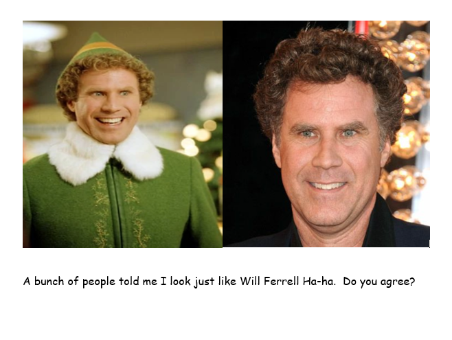 A whole bunch of people told me I look just like Will Ferrell.  Ha-Ha.  Do you agree?  : ) 
#thursdaymorning #ThursdayMotivation #ThursdayThoughts