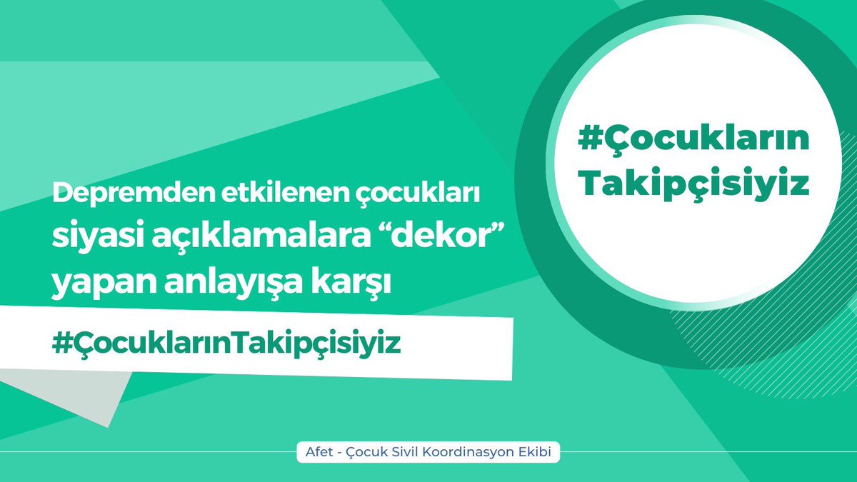 Depremden etkilenen çocukları siyasi açıklamalara "dekor" yapan anlayışa karşı #ÇocuklarınTakipçisiyiz