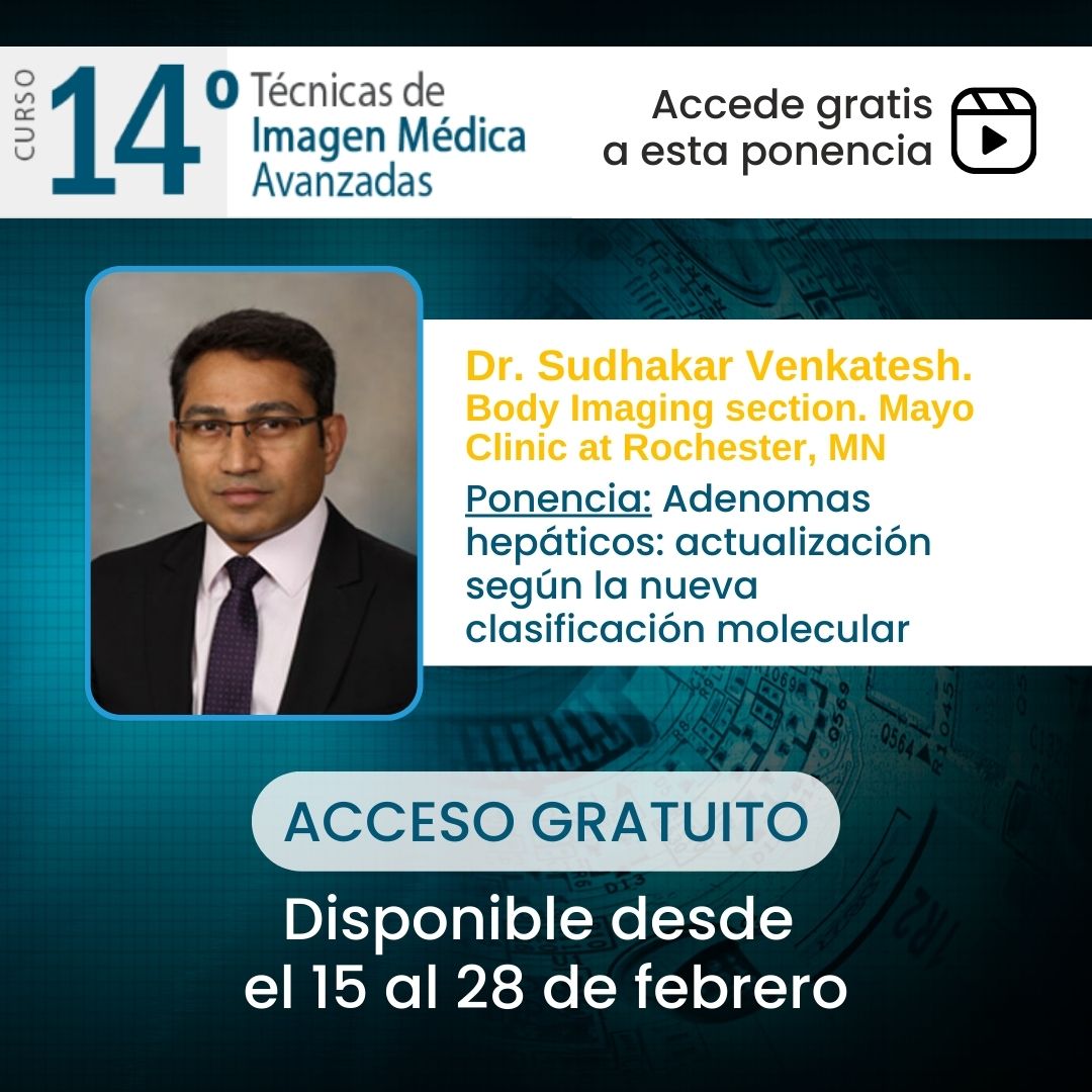 👉  Adenomas hepáticos: actualización según la nueva clasificación molecular
 📅 Ponencia Gratuita. ¡Solo hasta 28 de febrero!

Descubre más sobre el 14º Curso de Técnicas de Imagen Médica Avanzadas en el enlace ➡️ imagenavanzada.es