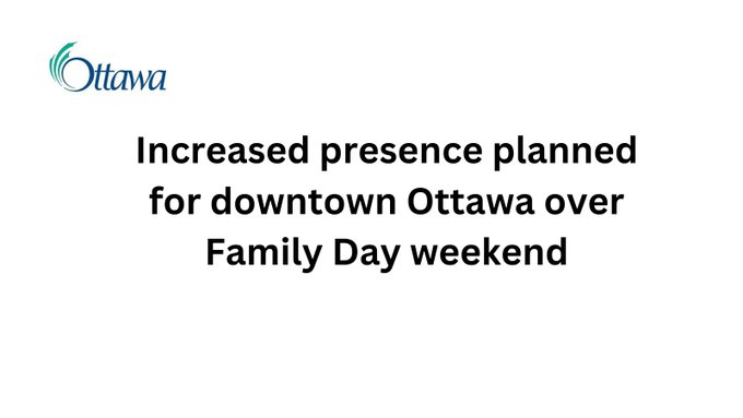 A graphic with a white background and black text that reads "Increased presence planned for downtown Ottawa over Family Day weekend"The City of Ottawa logo is on the top left hand corner.