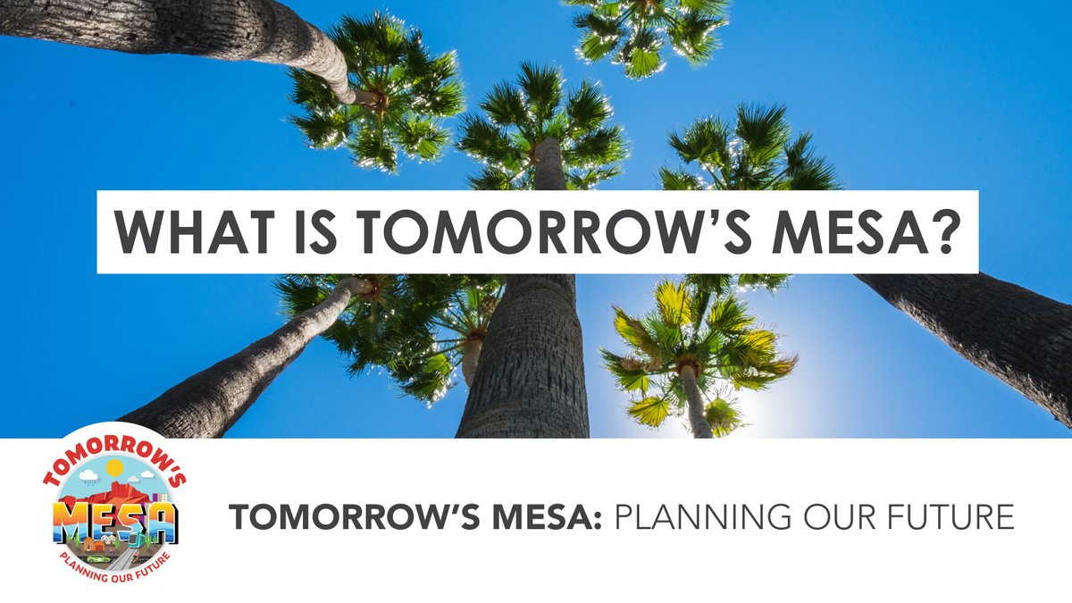 During 2023, the City will be updating five major plans, including the 2050 General Plan. Tomorrow’s Mesa is your chance to share your vision for Mesa's future. Take a 5-minute questionnaire at my.mesaaz.gov/3YLyp7z Find other ways to shape our city at tomorrowsmesa.com.