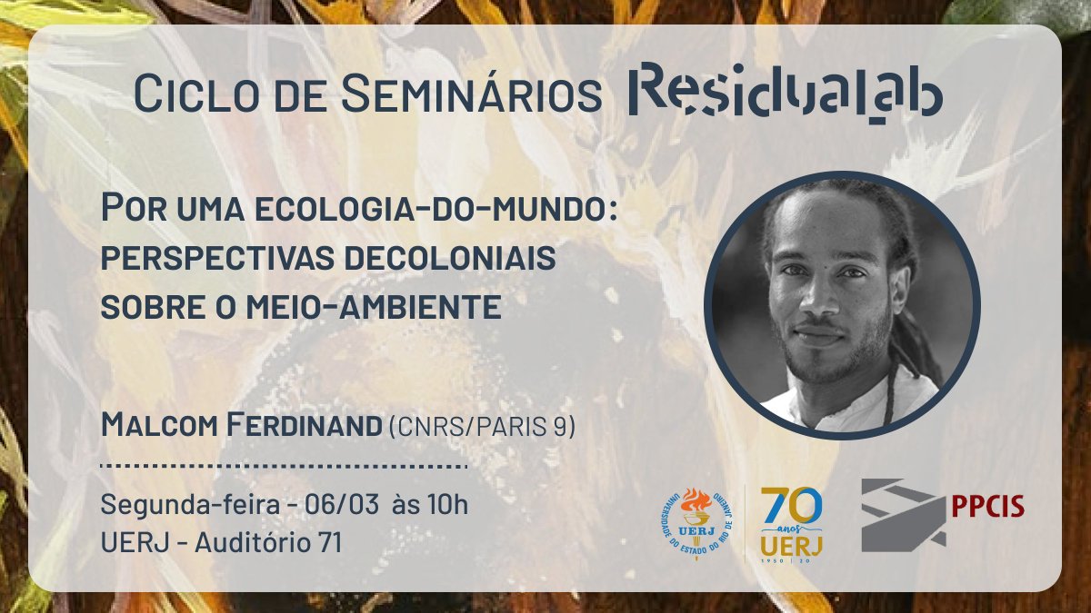 ResiduaLab_Uerj's tweet image. 📆 No dia 06/03, segunda-feira, a abertura do Ciclo de Seminários do Residualab tem o prazer de receber o filósofo Malcom Ferdinand (CNRS/Paris 9).