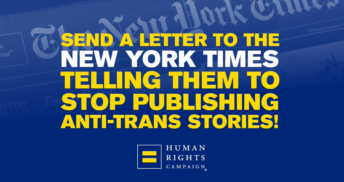 The New York Times is contributing to transphobia and harm against trans people — and we need your help fighting back. Tell them you won't tolerate continued disinformation &amp; attacks against trans people. Make your voice heard and send them a letter. hrc.im/CallOutNYT