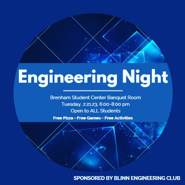 Blinn Engineering Club presents ENGINEERING NIGHT! Join us to explore and celebrate engineering! Open to ALL students!