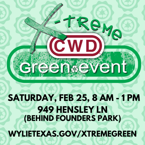 On Sat, Feb 25 the City of Wylie and CWD partner to present the X-Treme Green Event to dispose of residential household hazardous waste, electronics, household metal appliances, and automotive tires. Document shredding is also offered. 
Go to WylieTexas.gov/XtremeGreen for details.