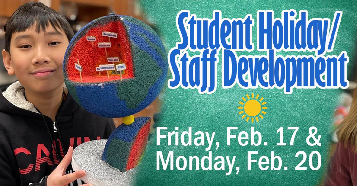 Student Holiday/Staff Development
Friday, Feb. 17 and Monday, Feb. 20 are Student Holidays and Staff Development.