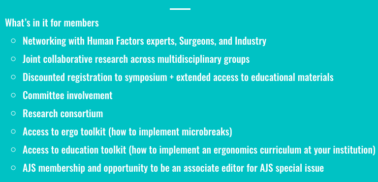 Becoming a member of the Society of Surgical Ergonomics has great benefits! 

Members will get:
- Discounted symposium registration 
- Access to ergonomic toolkits
- Networking opportunities with experts in the field
- And more

Follow the 🔗 to register!

societyofsurgicalergonomics.org