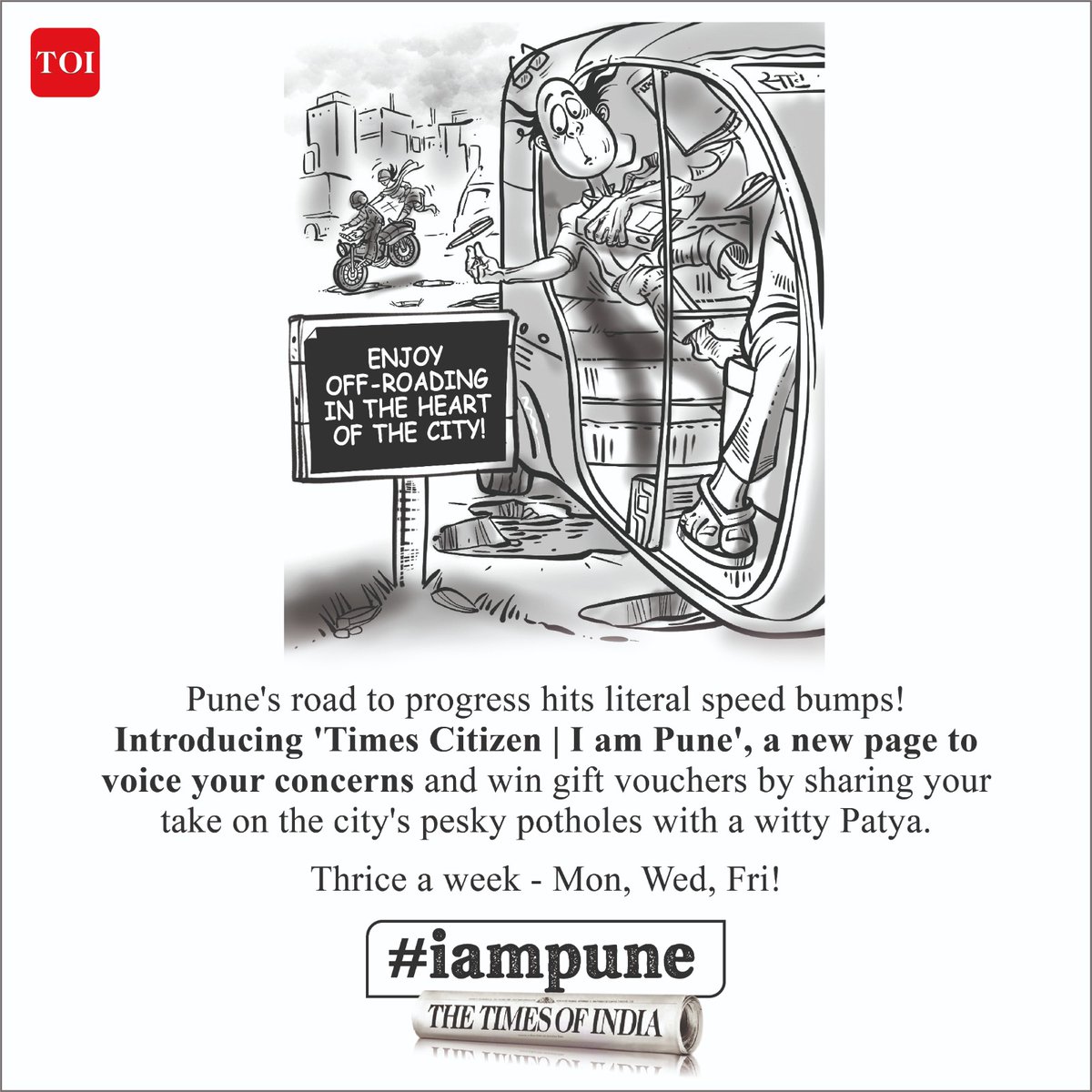 Introducing 'Times Citizen | I am Pune', a new page,  thrice a week (Mon, Wed, Fri) to share your thoughts & concerns.

Put forward your wittiest Patya for Pune's Bumpy roads and win gift vouchers.

Read More: epaper.timesgroup.com/the-times-of-i…

#IAmPune #pune